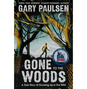 Gone to the Woods: A True Story of Growing Up in the Wild [Paperback] Gary Paulsen